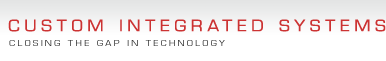 Custom Integrated Systems - Closing the gap in technology